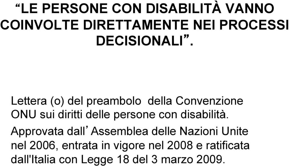 Lettera (o) del preambolo della Convenzione ONU sui diritti delle persone