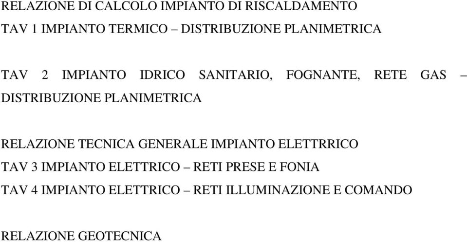 PLANIMETRICA RELAZIONE TECNICA GENERALE IMPIANTO ELETTRRICO TAV 3 IMPIANTO ELETTRICO