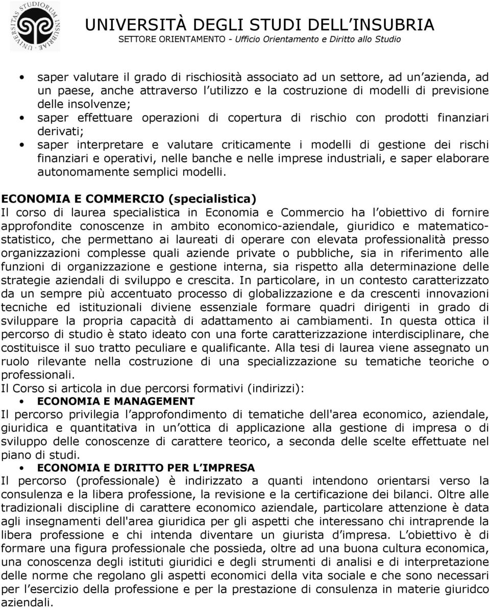 industriali, e saper elaborare autonomamente semplici modelli.