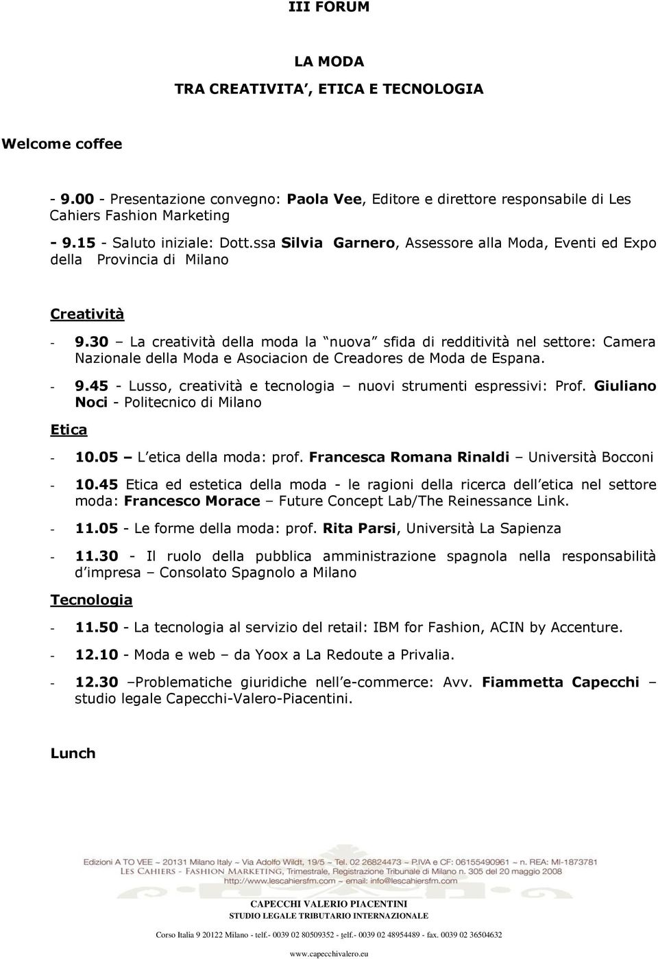 30 La creatività della moda la nuova sfida di redditività nel settore: Camera Nazionale della Moda e Asociacion de Creadores de Moda de Espana. - 9.