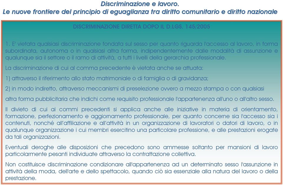 assunzione e qualunque sia il settore o il ramo di attività, a tutti i livelli della gerarchia professionale.