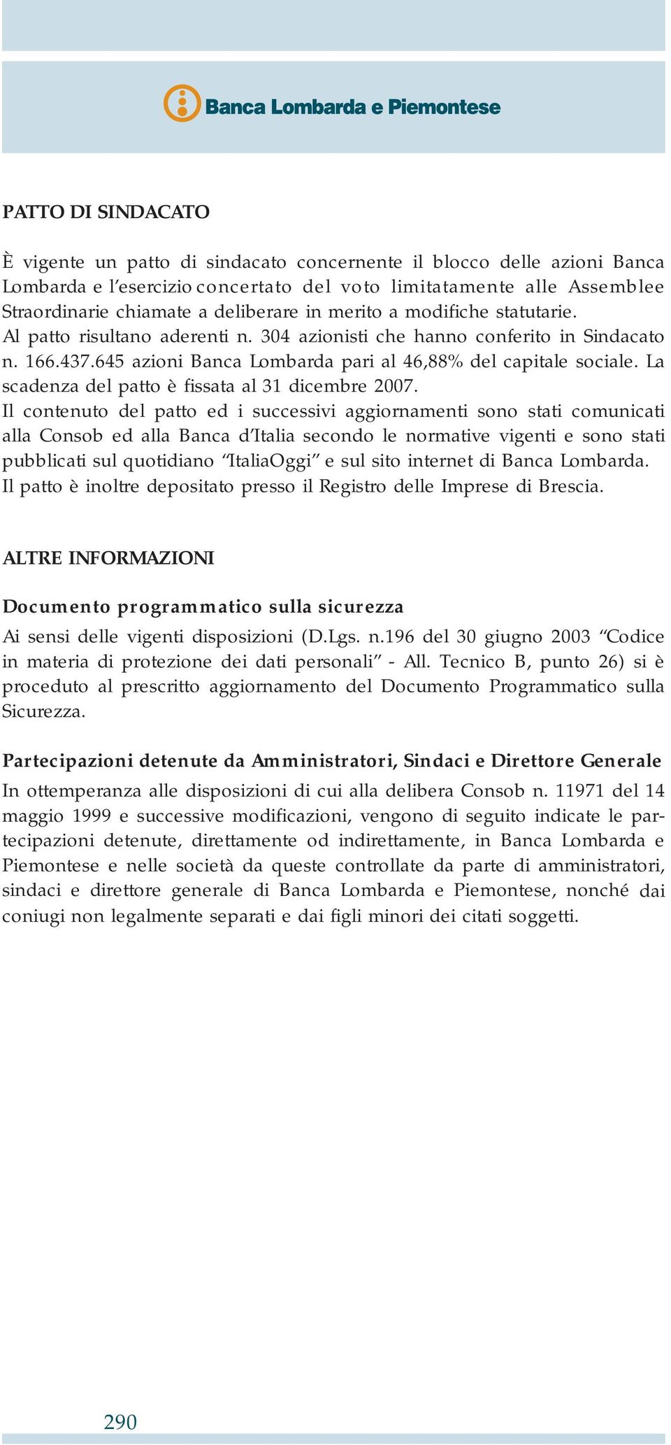 La scadenza del patto è fissata al 31 dicembre 2007.