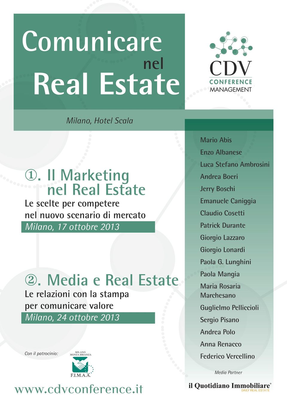 Media e Real Estate Le relazioni con la stampa per comunicare valore Milano, 24 ottobre 2013 Con il patrocinio: www.cdvconference.