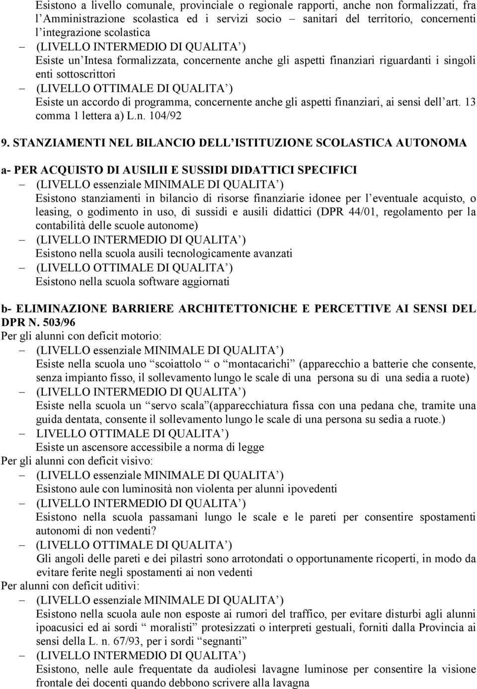 ai sensi dell art. 13 comma 1 lettera a) L.n. 104/92 9.