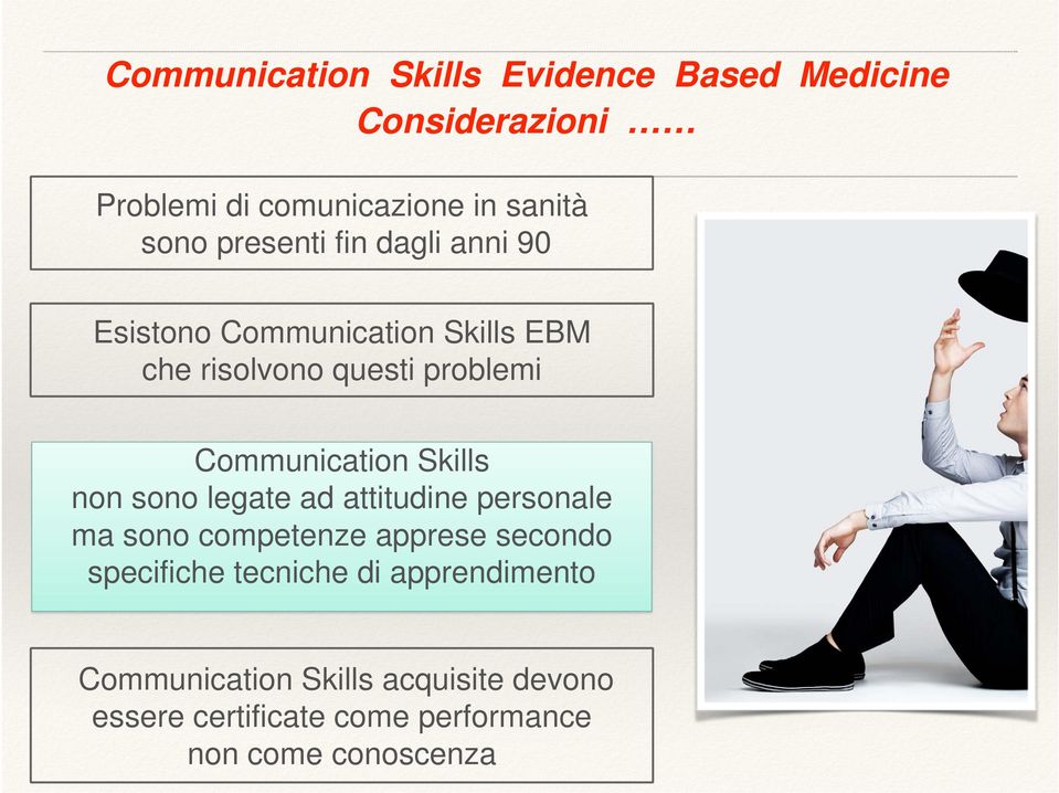 Skills non sono legate ad attitudine personale ma sono competenze apprese secondo specifiche tecniche di