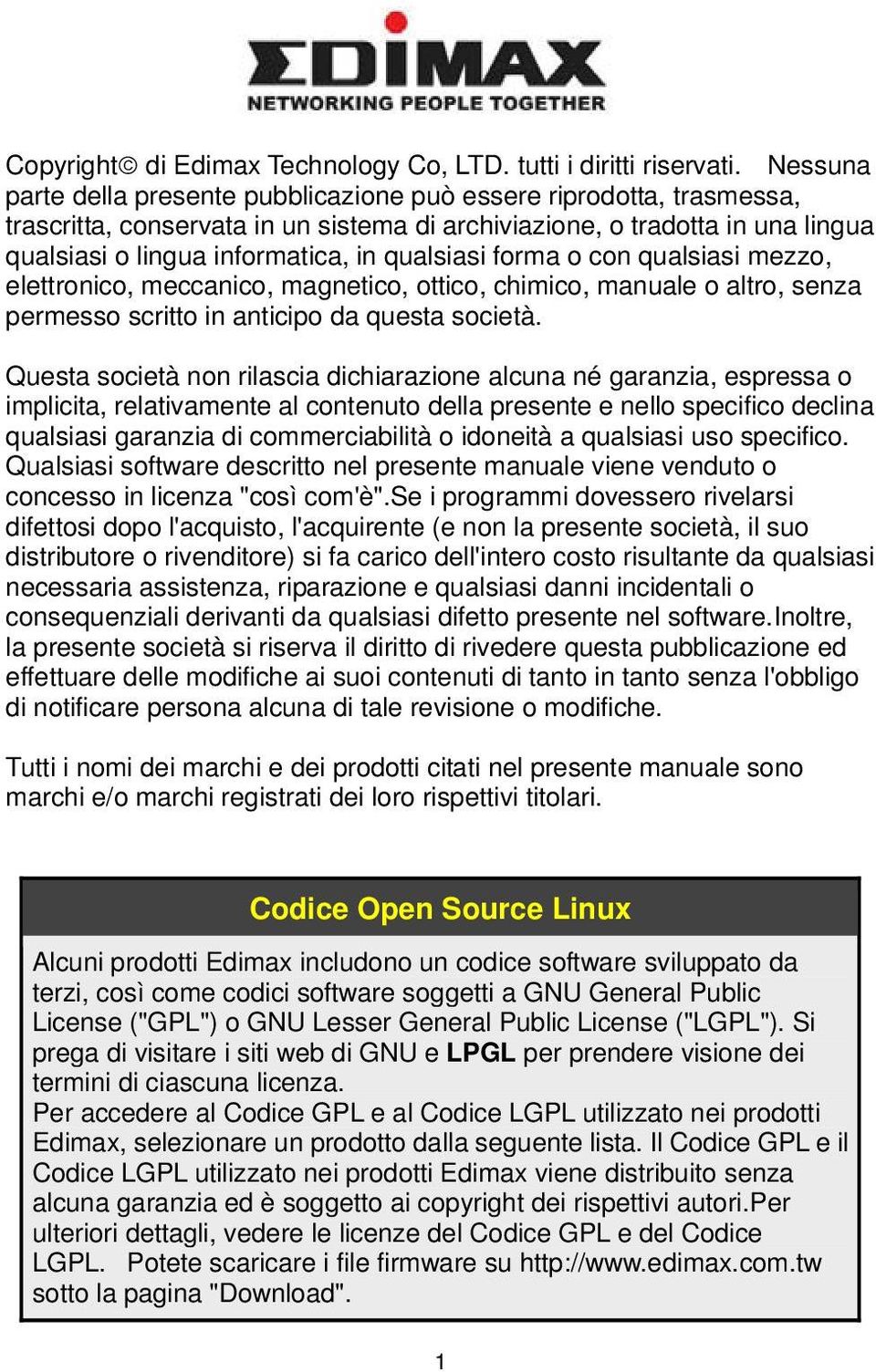 qualsiasi forma o con qualsiasi mezzo, elettronico, meccanico, magnetico, ottico, chimico, manuale o altro, senza permesso scritto in anticipo da questa società.