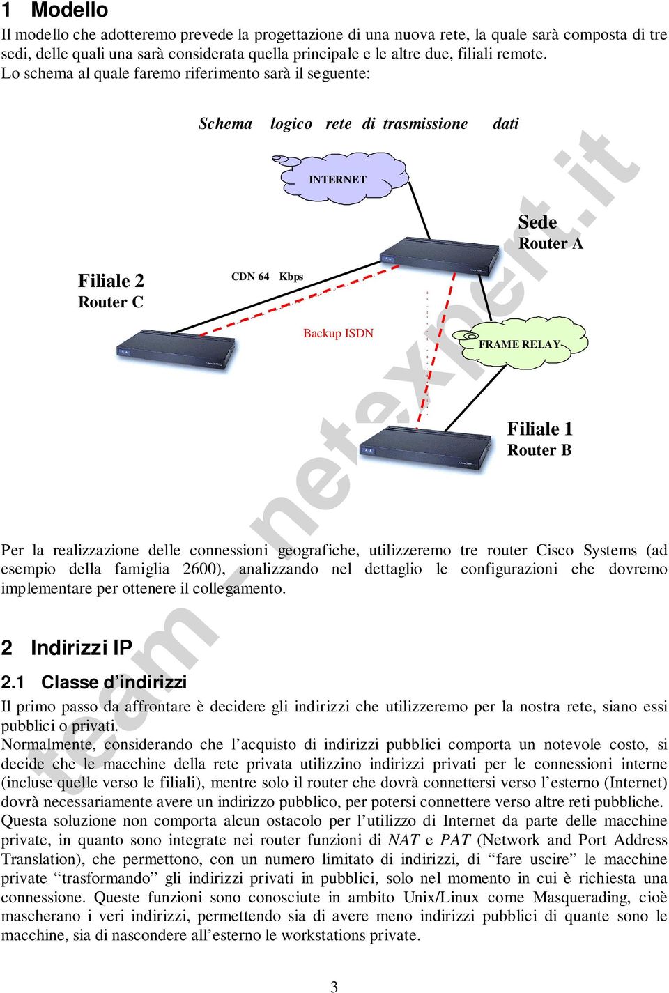 analizzando nel dettaglio le configurazioni che dovremo implementare per ottenere il collegamento.