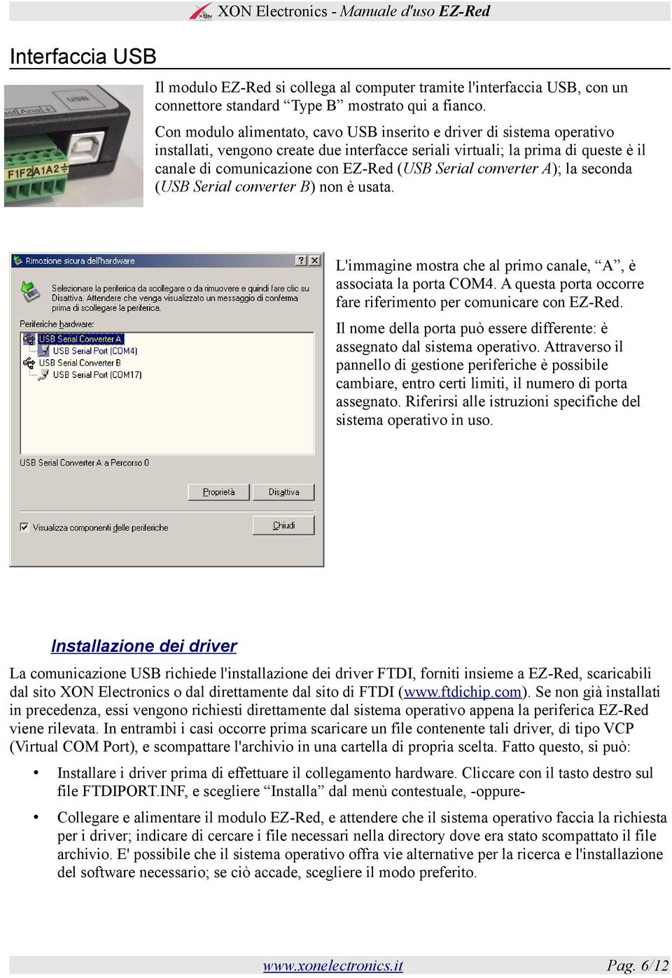 Serial converter A); la seconda (USB Serial converter B) non è usata. L'immagine mostra che al primo canale, A, è associata la porta COM4.