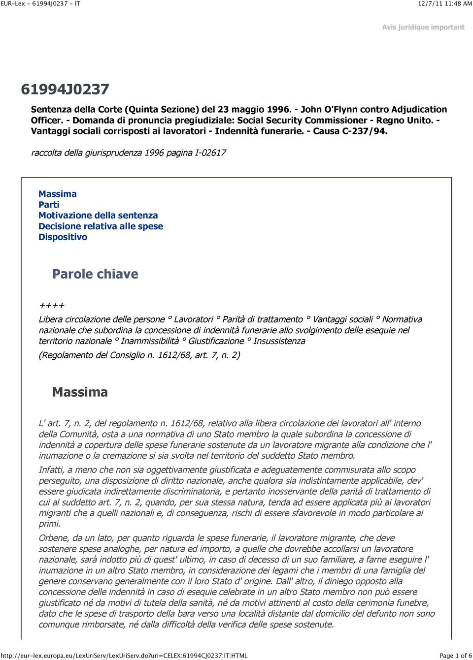 raccolta della giurisprudenza 1996 pagina I-02617 Massima Parti Motivazione della sentenza Decisione relativa alle spese Dispositivo Parole chiave ++++ Libera circolazione delle persone Lavoratori