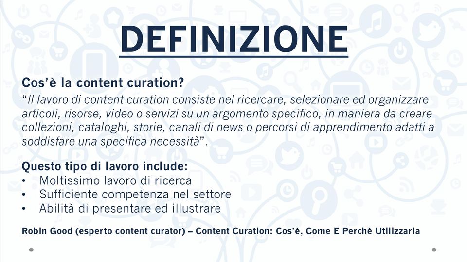 specifico, in maniera da creare collezioni, cataloghi, storie, canali di news o percorsi di apprendimento adatti a soddisfare una