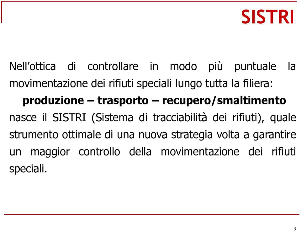 SISTRI (Sistema di tracciabilità dei rifiuti), quale strumento ottimale di una nuova