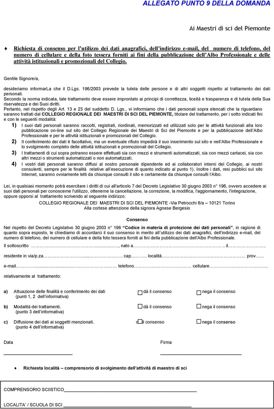 196/2003 prevede la tutela delle persone e di altri soggetti rispetto al trattamento dei dati personali.