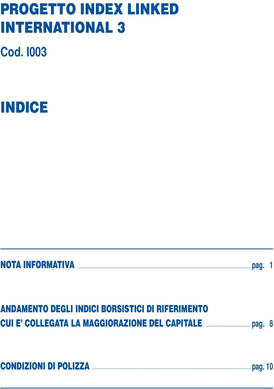 1 ANDAMENTO DEGLI INDICI BORSISTICI DI RIFERIMENTO