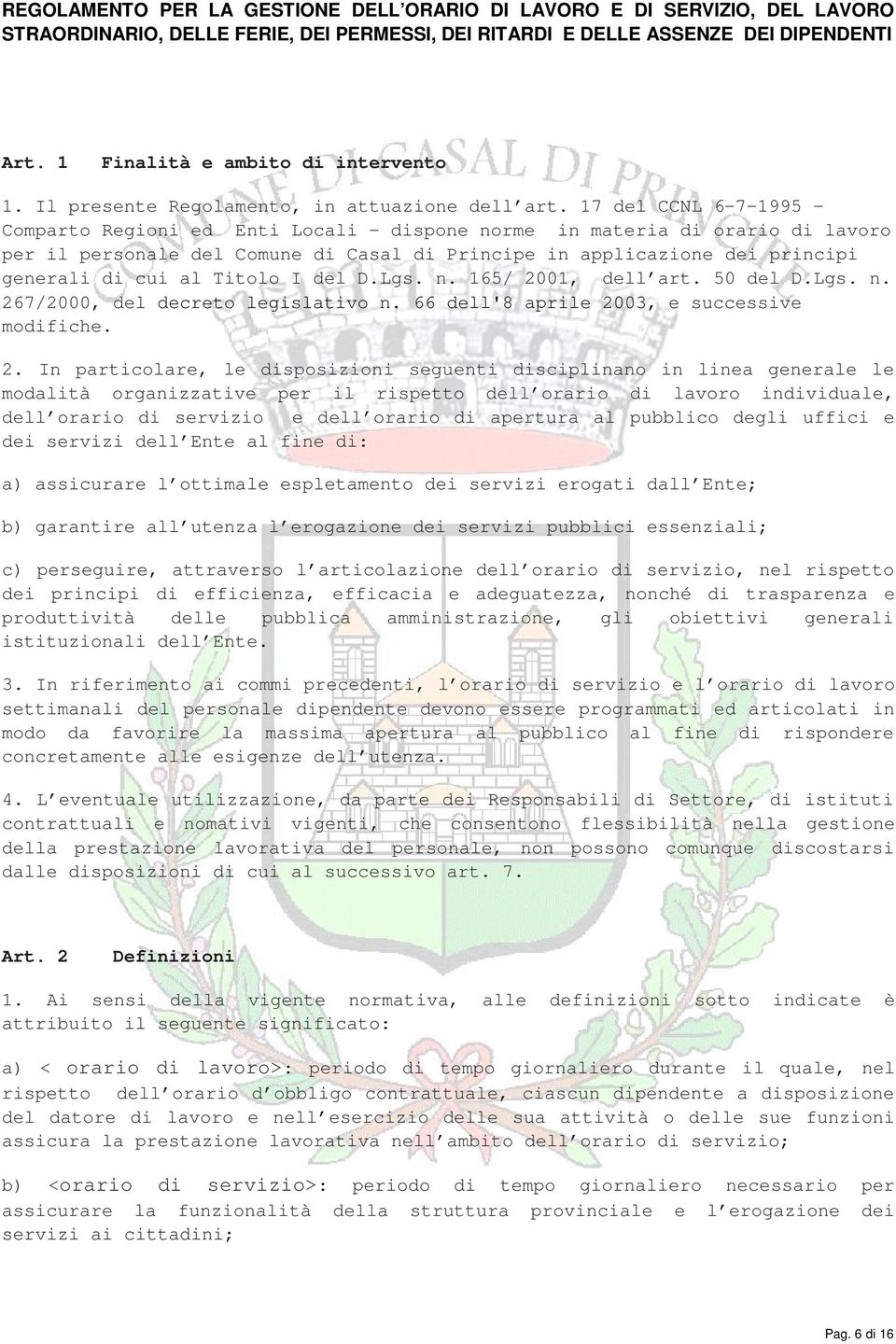 17 del CCNL 6-7-1995 - Comparto Regioni ed Enti Locali - dispone norme in materia di orario di lavoro per il personale del Comune di Casal di Principe in applicazione dei principi generali di cui al