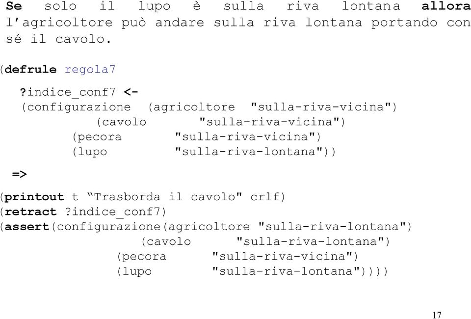 indice_conf7 <- (configurazione (agricoltore "sulla-riva-vicina") (cavolo "sulla-riva-vicina") (pecora "sulla-riva-vicina")