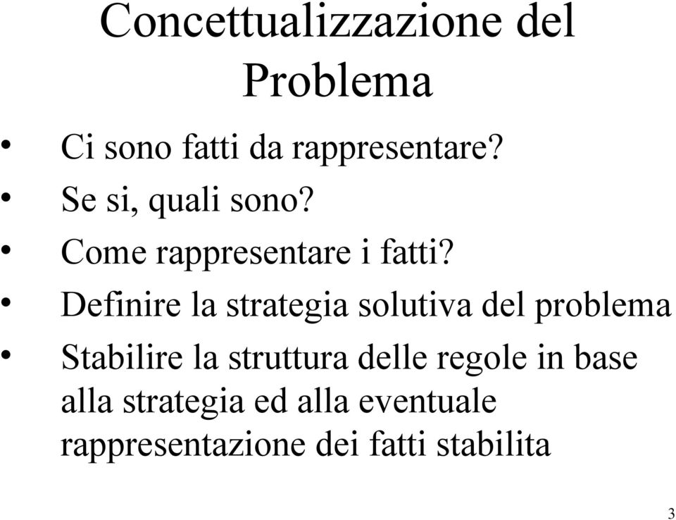 Definire la strategia solutiva del problema Stabilire la struttura