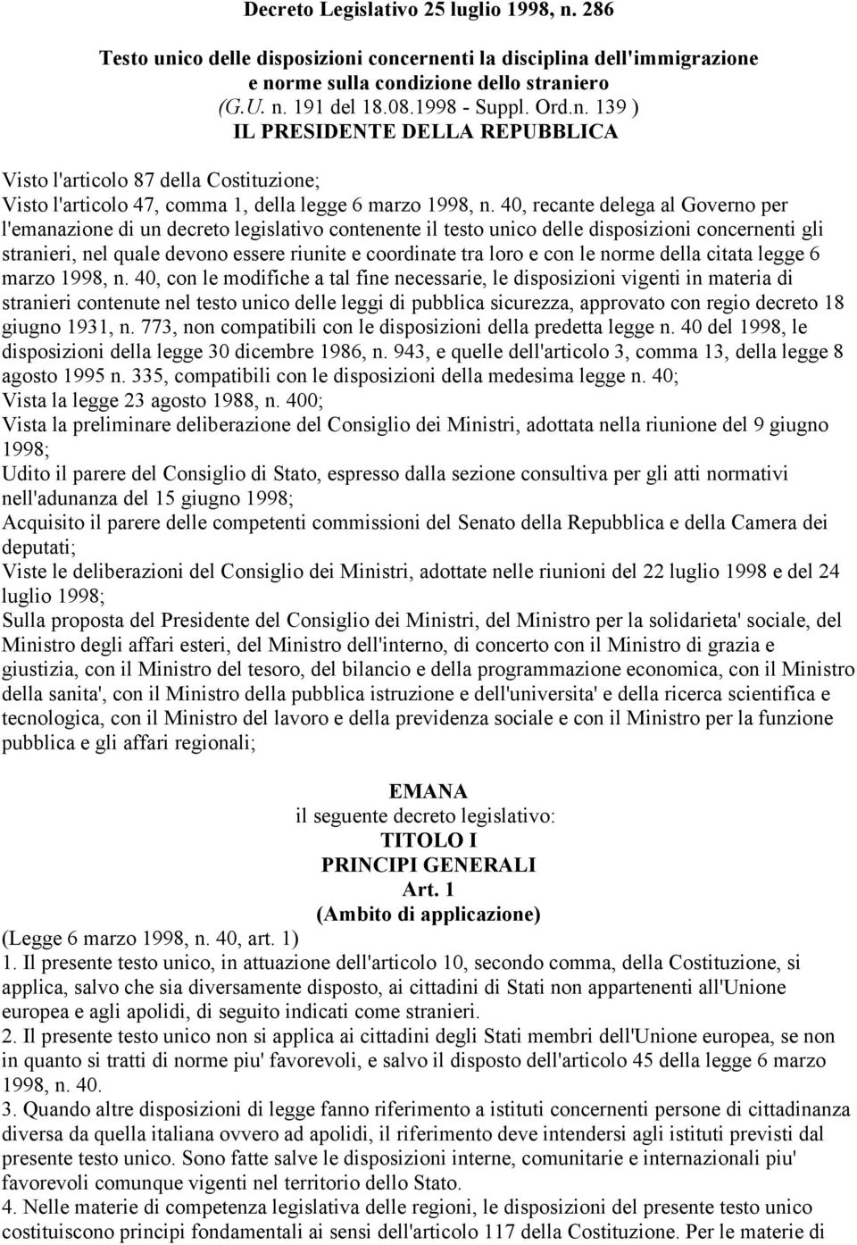 40, recante delega al Governo per l'emanazione di un decreto legislativo contenente il testo unico delle disposizioni concernenti gli stranieri, nel quale devono essere riunite e coordinate tra loro