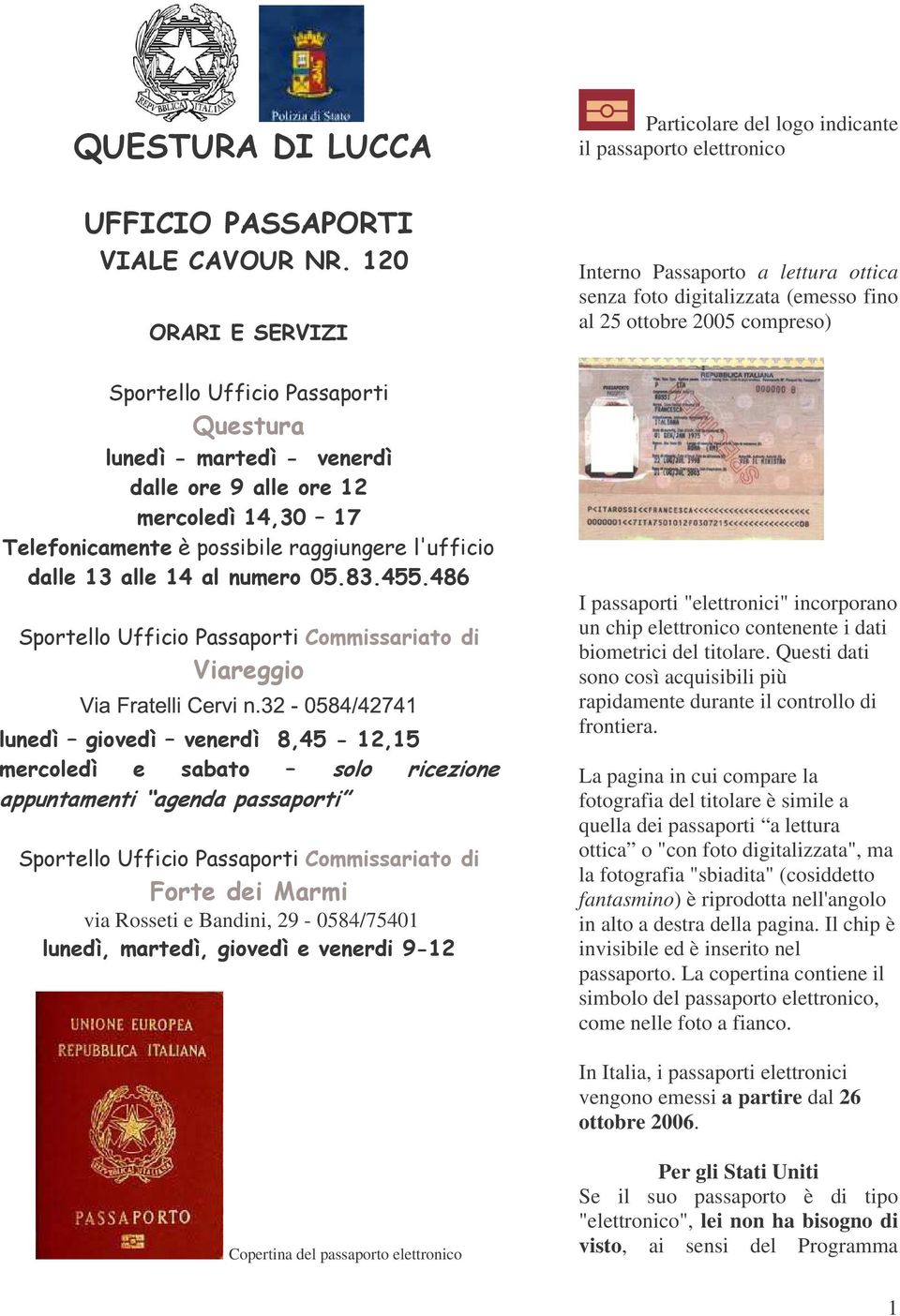 .(. " & 2 * &3 44" 5446 " " " via Rosseti e Bandini, 29 0584/540 (" (# #% Particolare del logo indicante il passaporto elettronico Interno Passaporto a lettura ottica senza foto digitalizzata (emesso