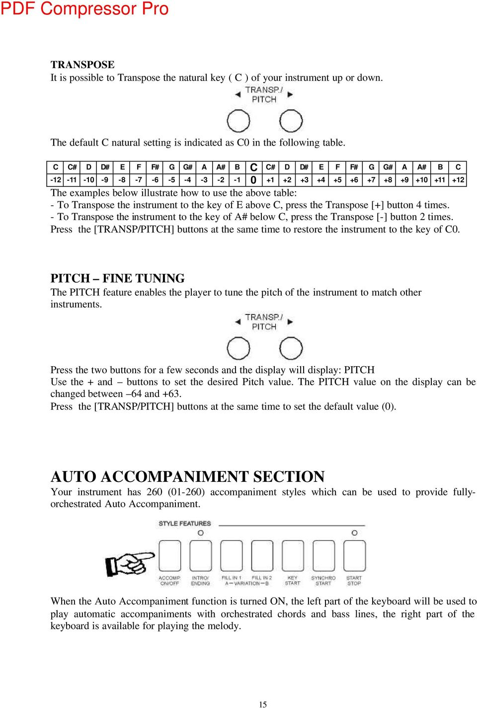 Transpose the instrument to the key of E above C, press the Transpose [+] button 4 times. - To Transpose the instrument to the key of A# below C, press the Transpose [-] button 2 times.