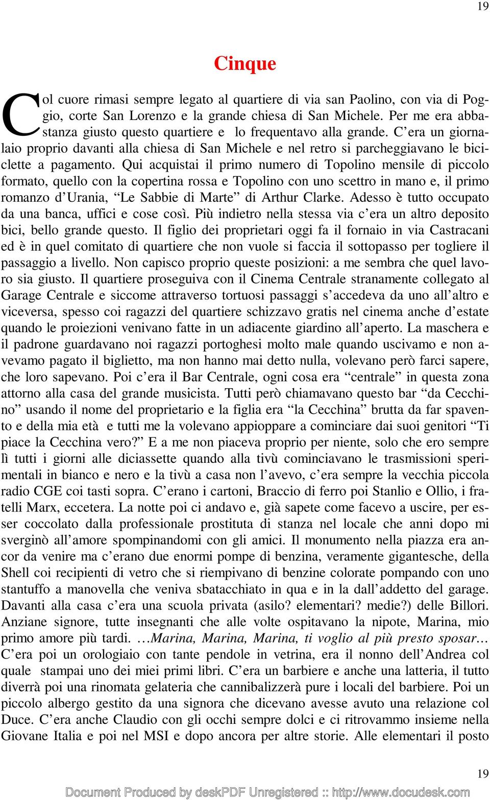 Qui acquistai il primo numero di Topolino mensile di piccolo formato, quello con la copertina rossa e Topolino con uno scettro in mano e, il primo romanzo d Urania, Le Sabbie di Marte di Arthur