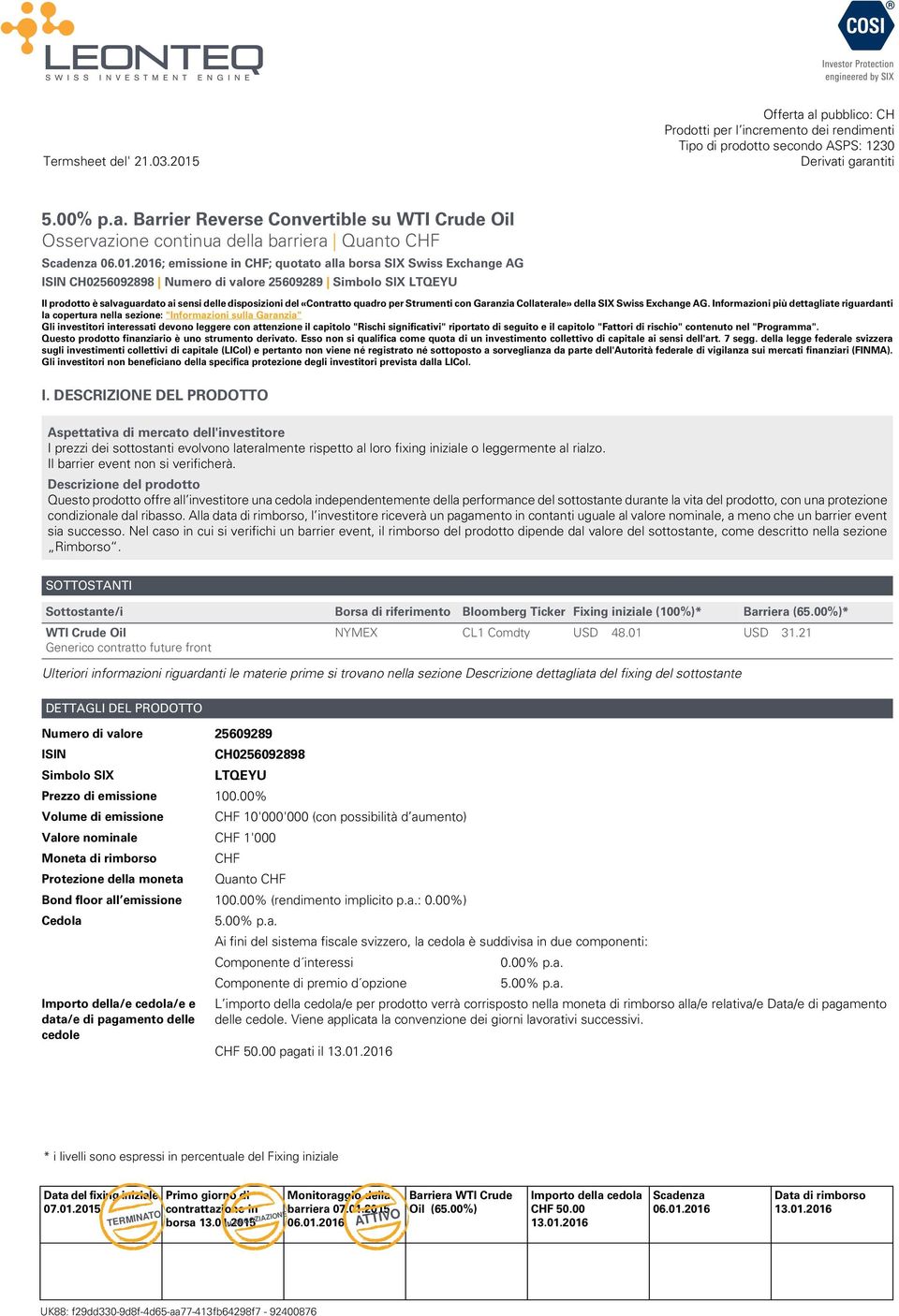 «Contratto quadro per Strumenti con Garanzia Collaterale» della SIX Swiss Exchange AG.