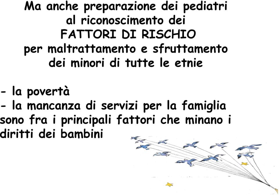 di tutte le etnie - la povertà - la mancanza di servizi per la