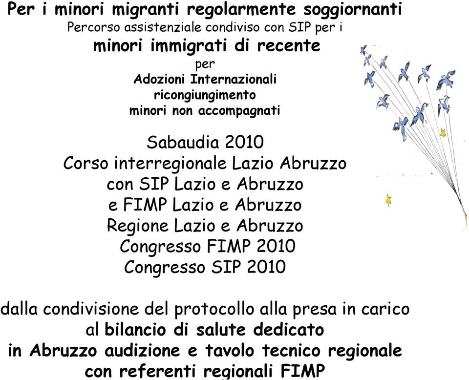per i minori immigrati di recente per Adozioni Internazionali ricongiungimento minori non accompagnati Sabaudia 2010 Corso