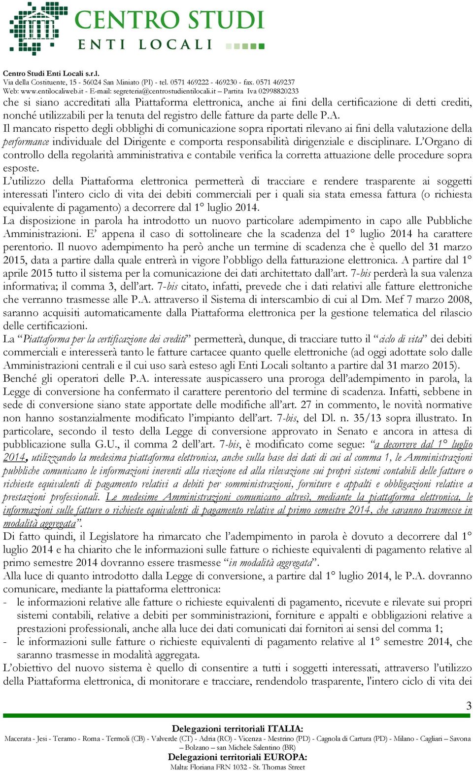 disciplinare. L Organo di controllo della regolarità amministrativa e contabile verifica la corretta attuazione delle procedure sopra esposte.