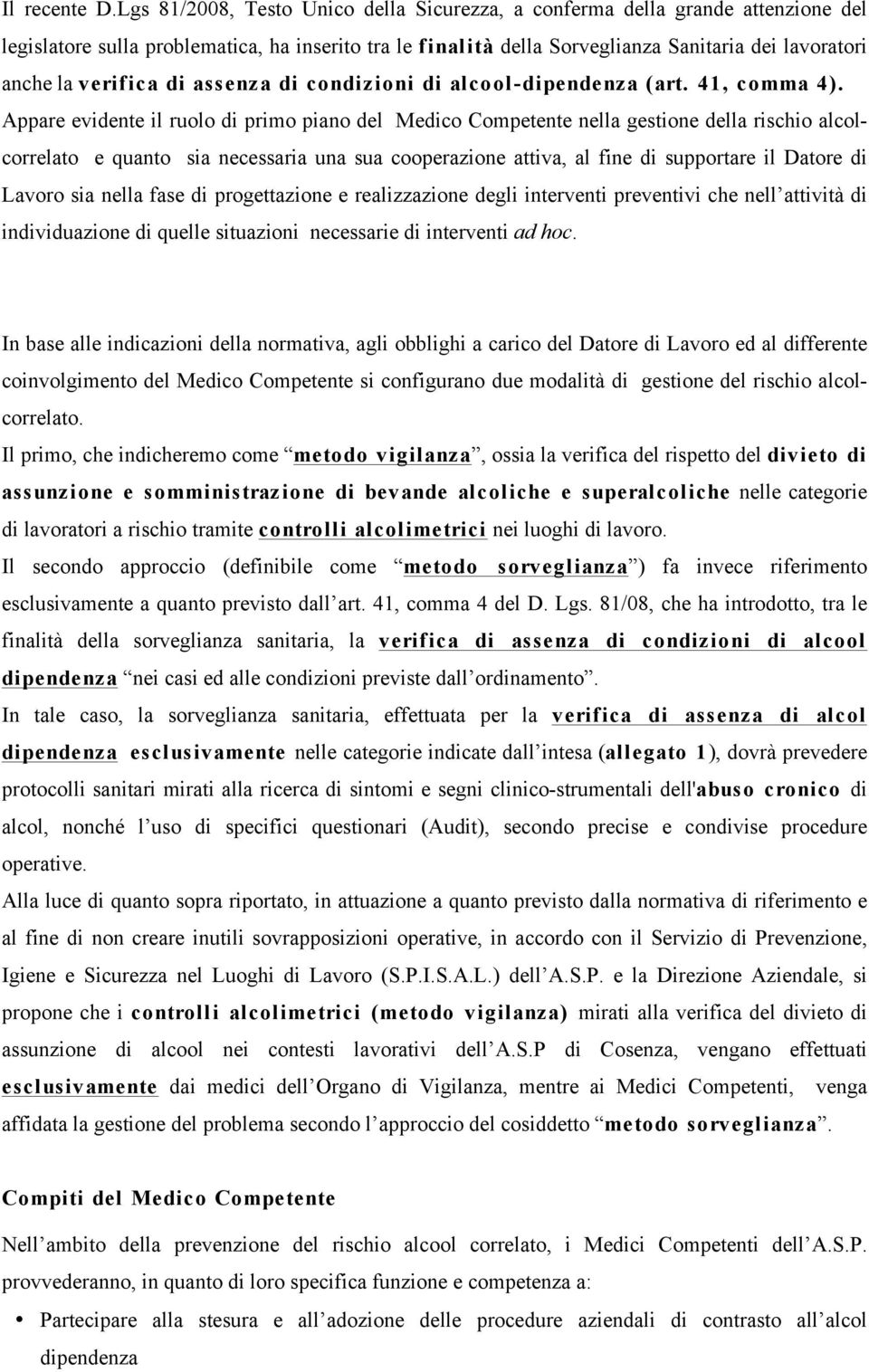 verifica di assenza di condizioni di alcool-dipendenza (art. 41, comma 4).