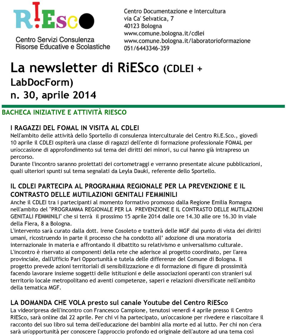 , giovedì 10 aprile il CDLEI ospiterà una classe di ragazzi dell'ente di formazione professionale FOMAL per un'occasione di approfondimento sul tema dei diritti dei minori, su cui hanno già