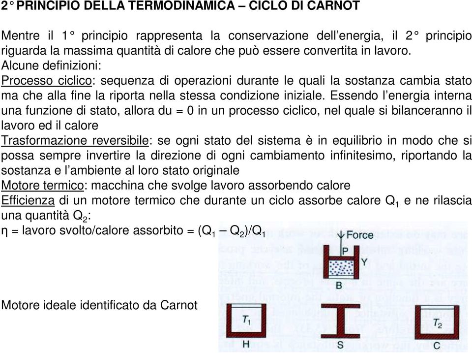 Endo l nrgia intrna una funzion di tato, allora du = 0 in un proco ciclico, nl qual i bilancranno il laoro d il calor Traformazion rribil: ogni tato dl itma è in quilibrio in modo ch i poa mpr inrtir