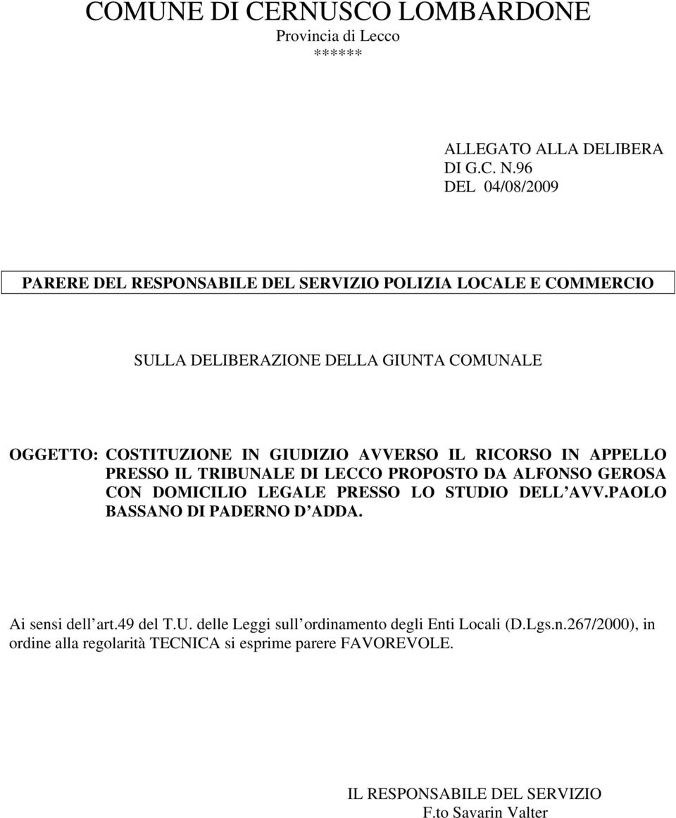 COMUNALE CON DOMICILIO LEGALE PRESSO LO STUDIO DELL AVV.PAOLO Ai sensi dell art.49 del T.U. delle Leggi sull ordinamento degli Enti Locali (D.