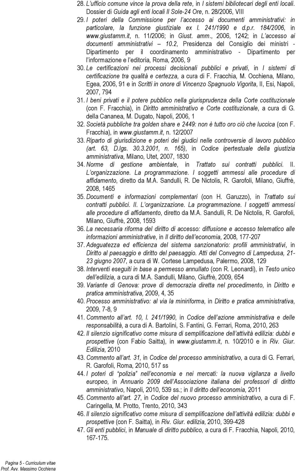 2, Presidenza del Consiglio dei ministri - Dipartimento per il coordinamento amministrativo - Dipartimento per l informazione e l editoria, Roma, 2006, 9 30.