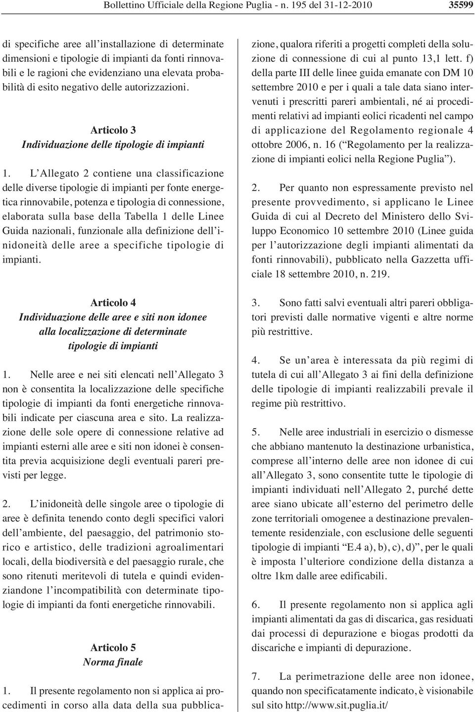 negativo delle autorizzazioni. Articolo 3 Individuazione delle tipologie di impianti 1.