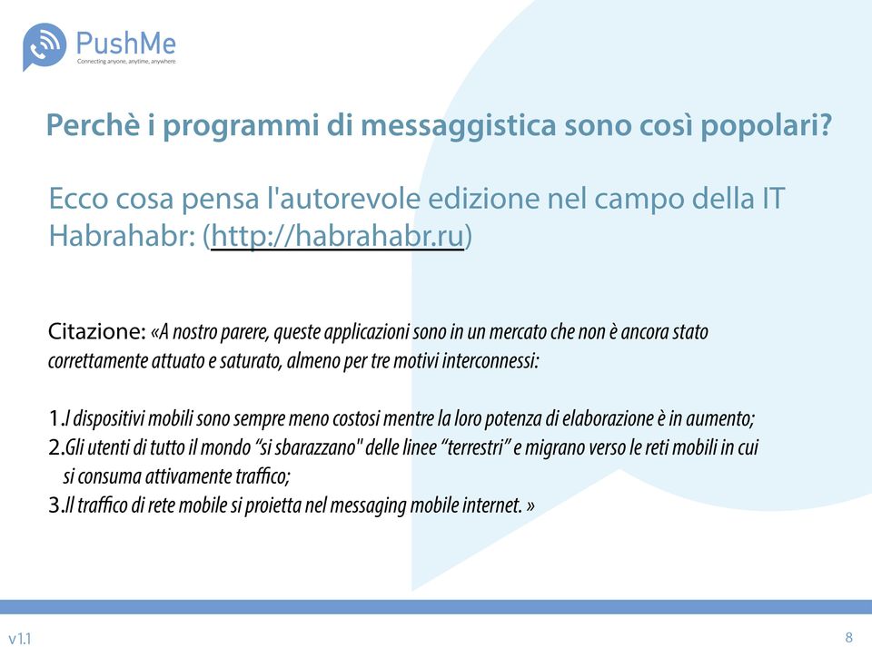 interconnessi: 1.I dispositivi mobili sono sempre meno costosi mentre la loro potenza di elaborazione è in aumento; 2.