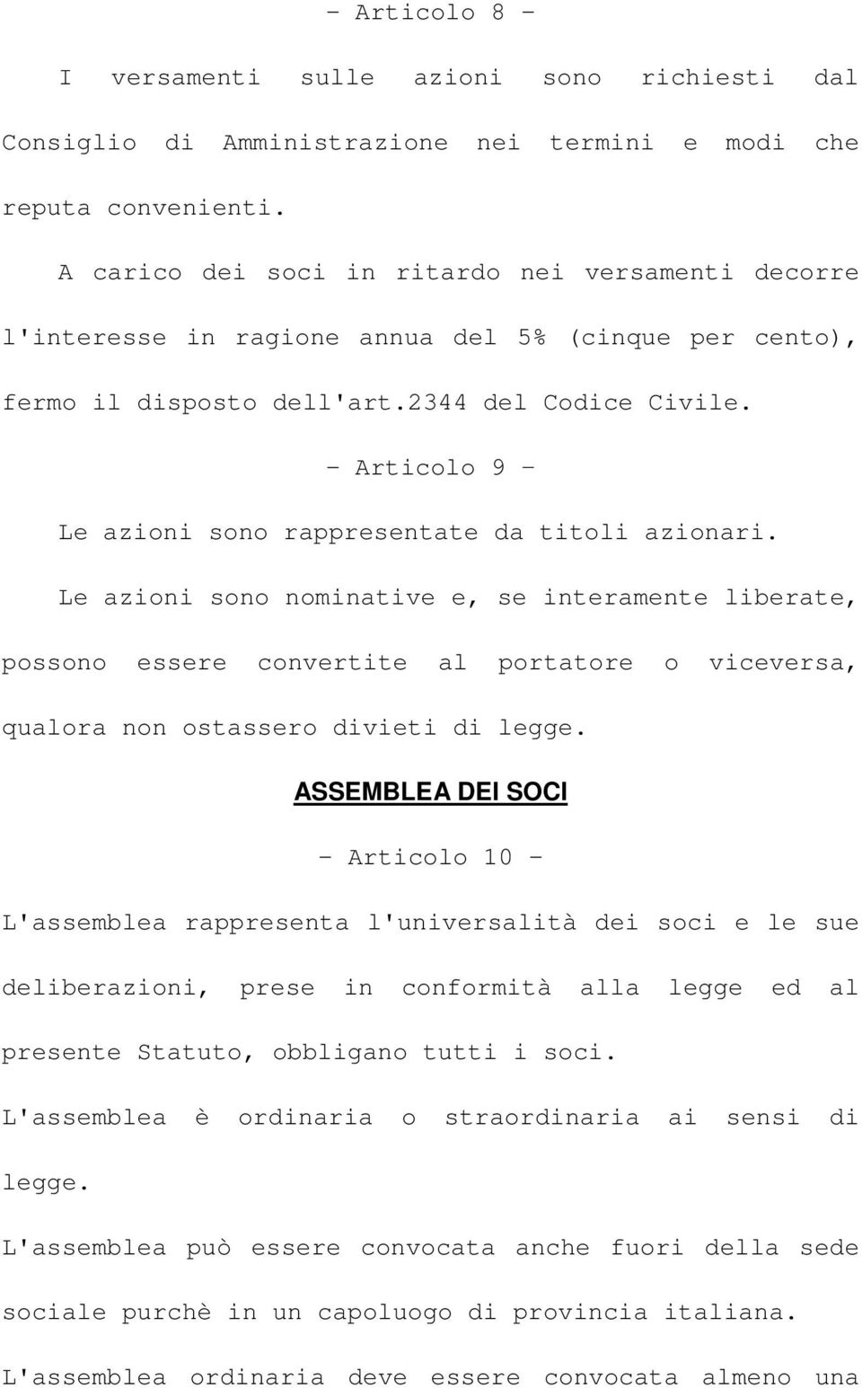 - Articolo 9 Le azioni sono rappresentate da titoli azionari.