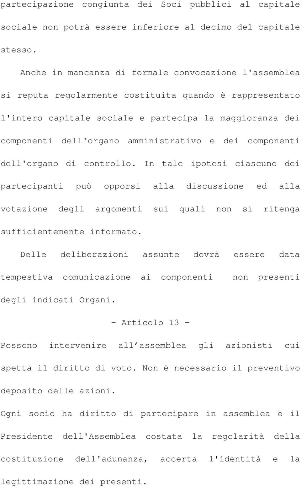 amministrativo e dei componenti dell'organo di controllo.