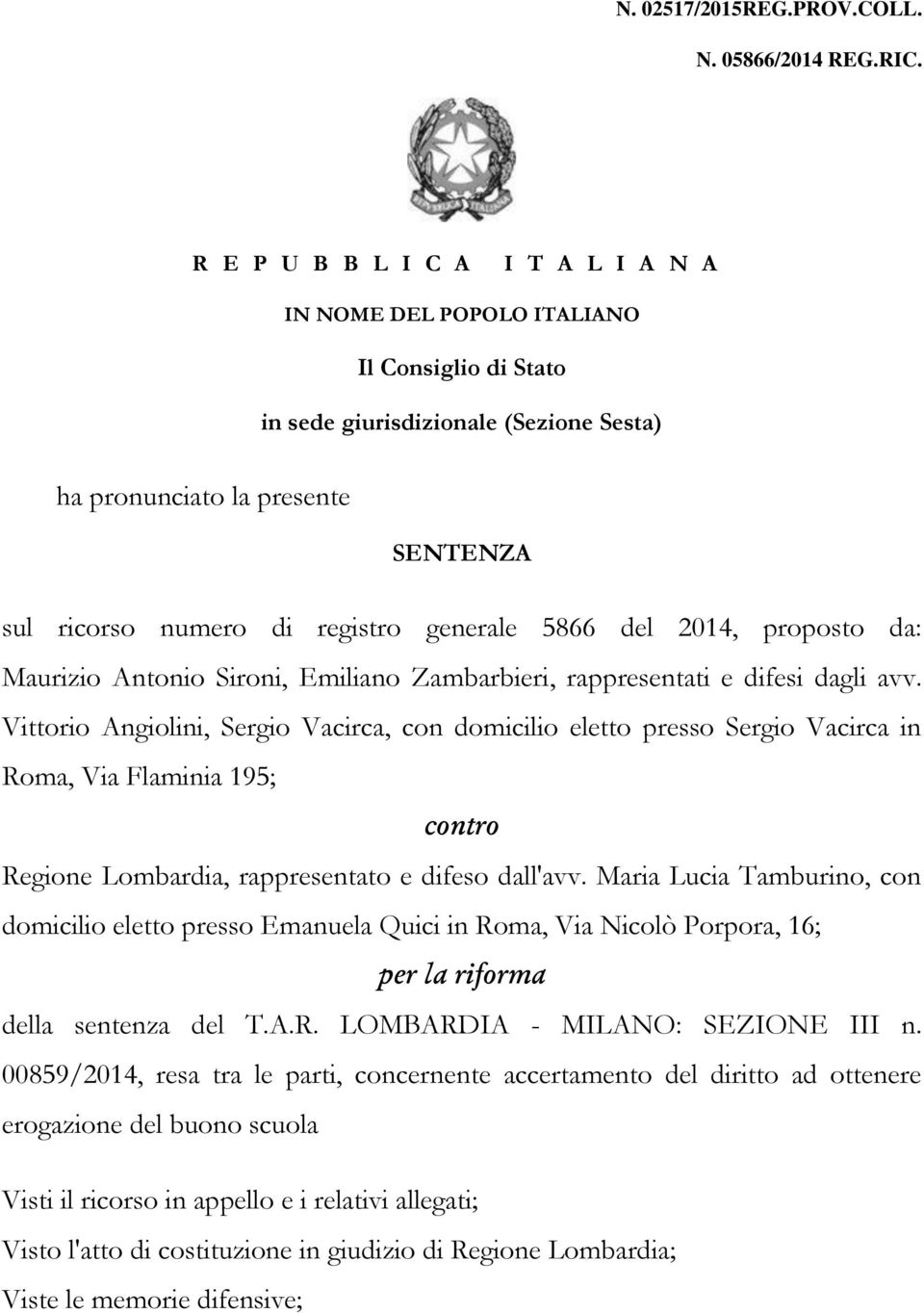 generale 5866 del 2014, proposto da: Maurizio Antonio Sironi, Emiliano Zambarbieri, rappresentati e difesi dagli avv.