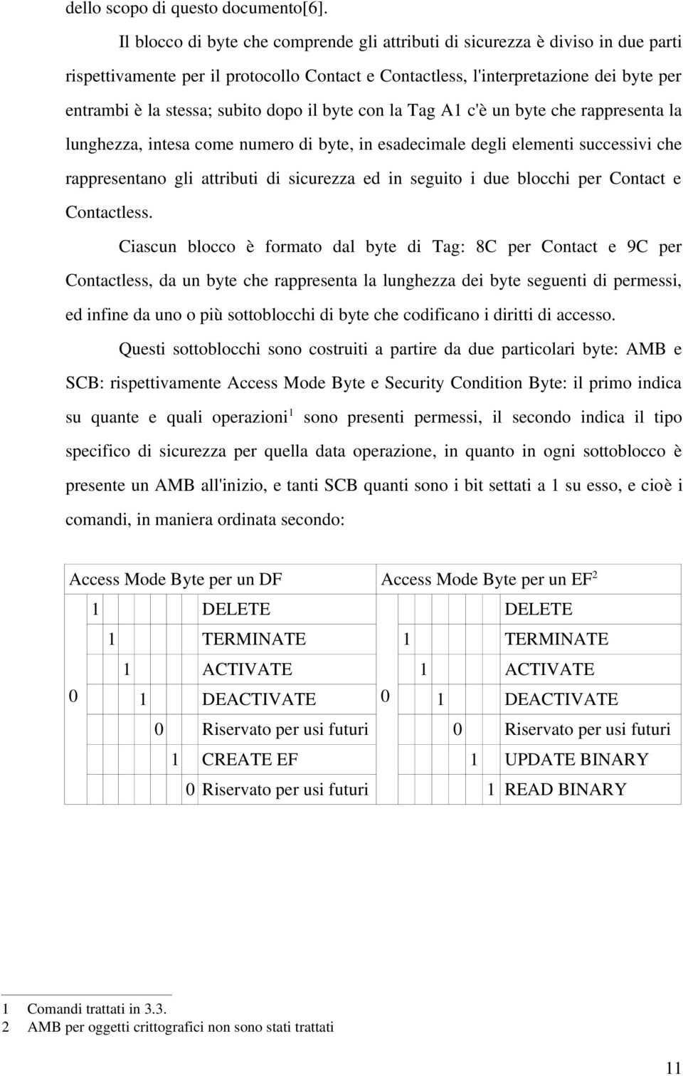 dopo il byte con la Tag A1 c'è un byte che rappresenta la lunghezza, intesa come numero di byte, in esadecimale degli elementi successivi che rappresentano gli attributi di sicurezza ed in seguito i