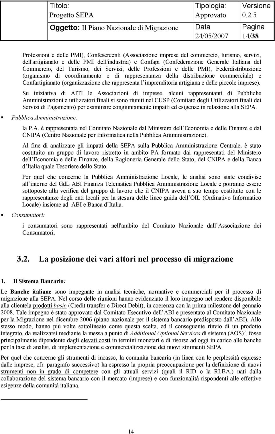 (organizzazione che rappresenta l imprenditoria artigiana e delle piccole imprese).