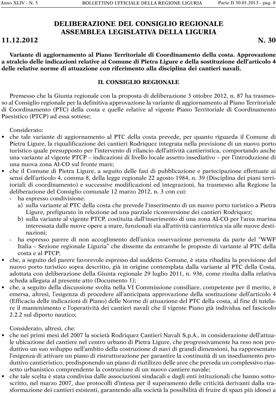 Approvazione a stralcio delle indicazioni relative al Comune di Pietra Ligure e della sostituzione dell articolo 4 delle relative norme di attuazione con riferimento alla disciplina dei cantieri