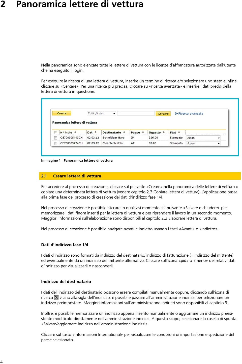 Per una ricerca più precisa, cliccare su «ricerca avanzata» e inserire i dati precisi della lettera di vettura in questione. Immagine 1 Panoramica lettere di vettura 2.