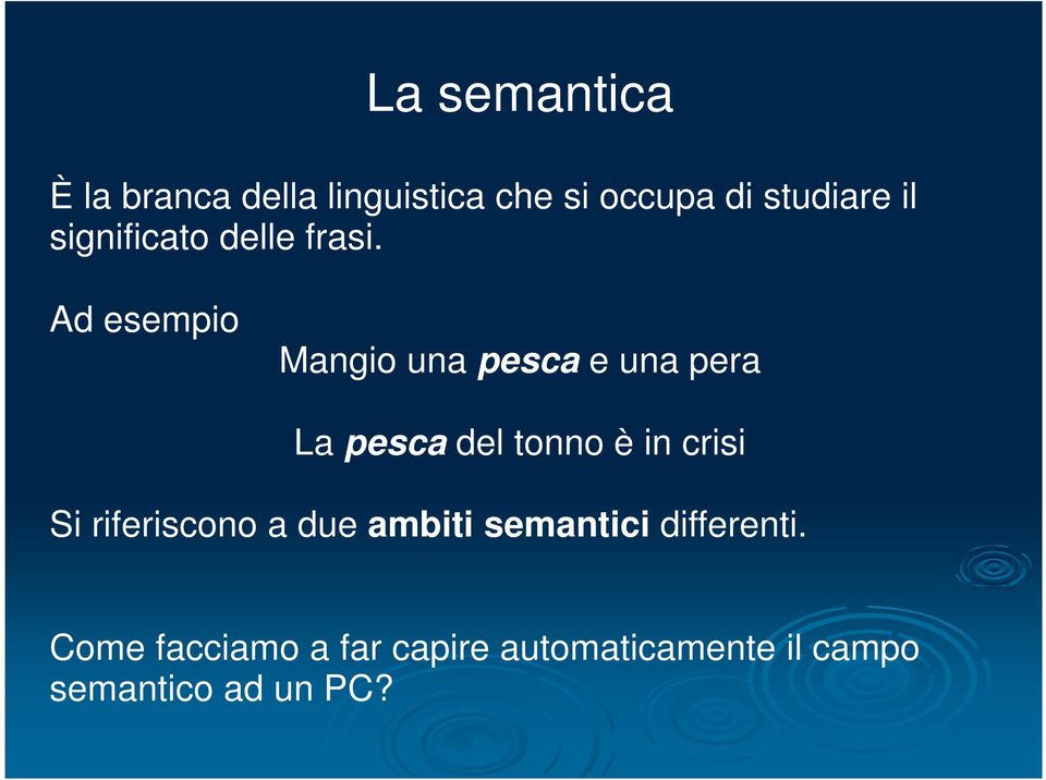 Ad esempio Mangio una pesca e una pera La pesca del tonno è in crisi Si