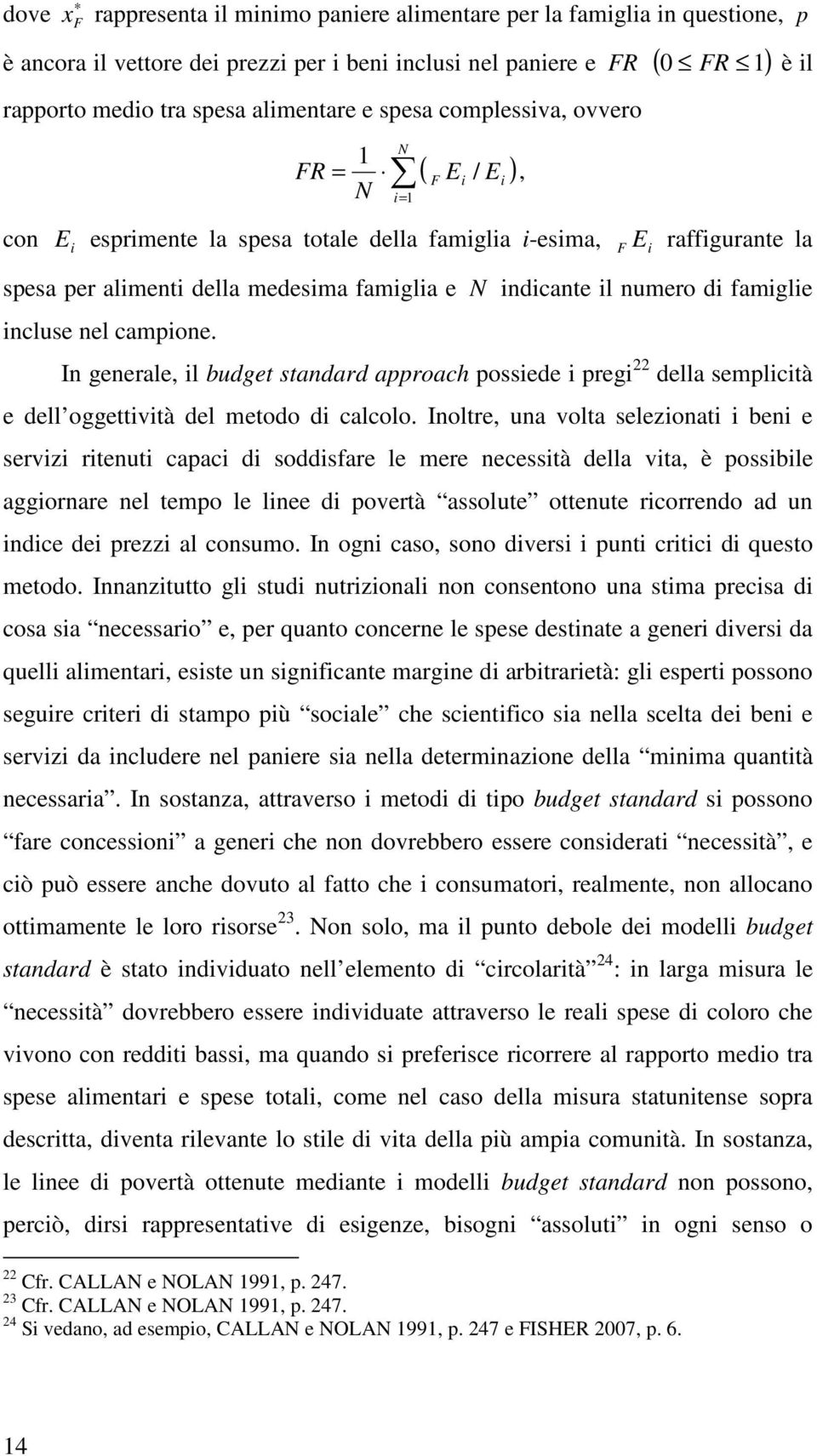 In generale, l budget standard approach possede preg 22 della semplctà e dell oggettvtà del metodo d calcolo.