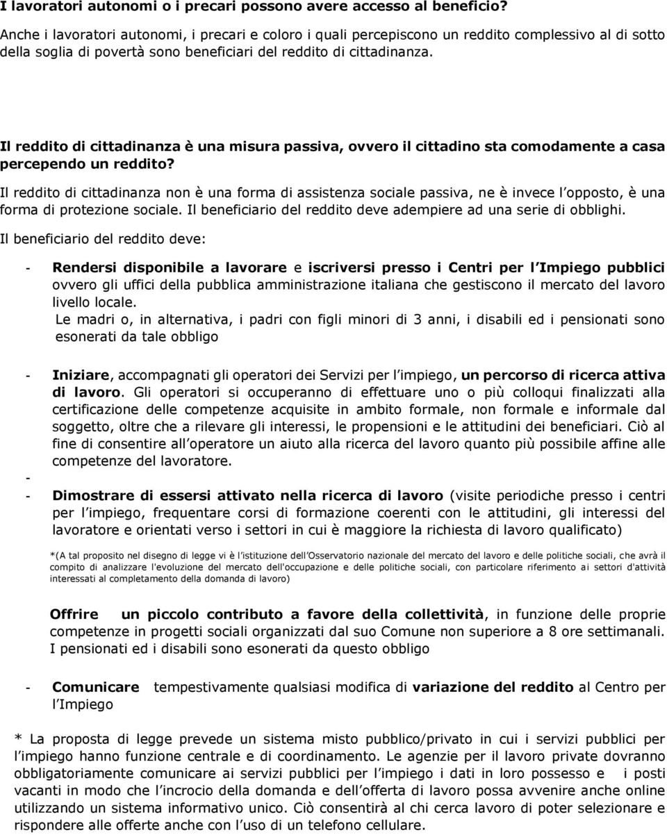 Il reddito di cittadinanza è una misura passiva, ovvero il cittadino sta comodamente a casa percependo un reddito?