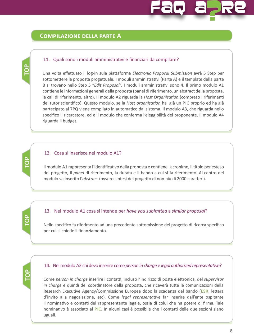 I moduli amministrativi (Parte A) e il template della parte B si trovano nello Step 5 Edit Proposal. I moduli amministrativi sono 4.