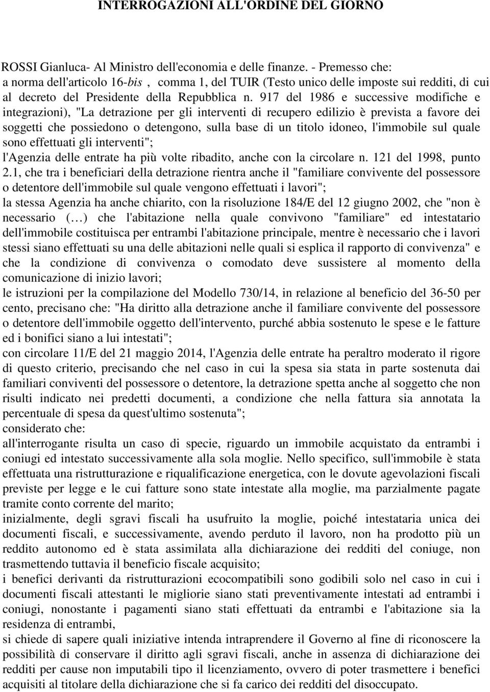 917 del 1986 e successive modifiche e integrazioni), "La detrazione per gli interventi di recupero edilizio è prevista a favore dei soggetti che possiedono o detengono, sulla base di un titolo