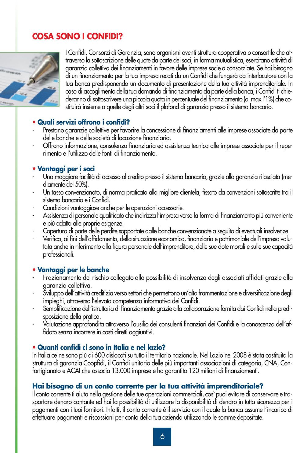 garanzia collettiva dei finanziamenti in favore delle imprese socie o consorziate.