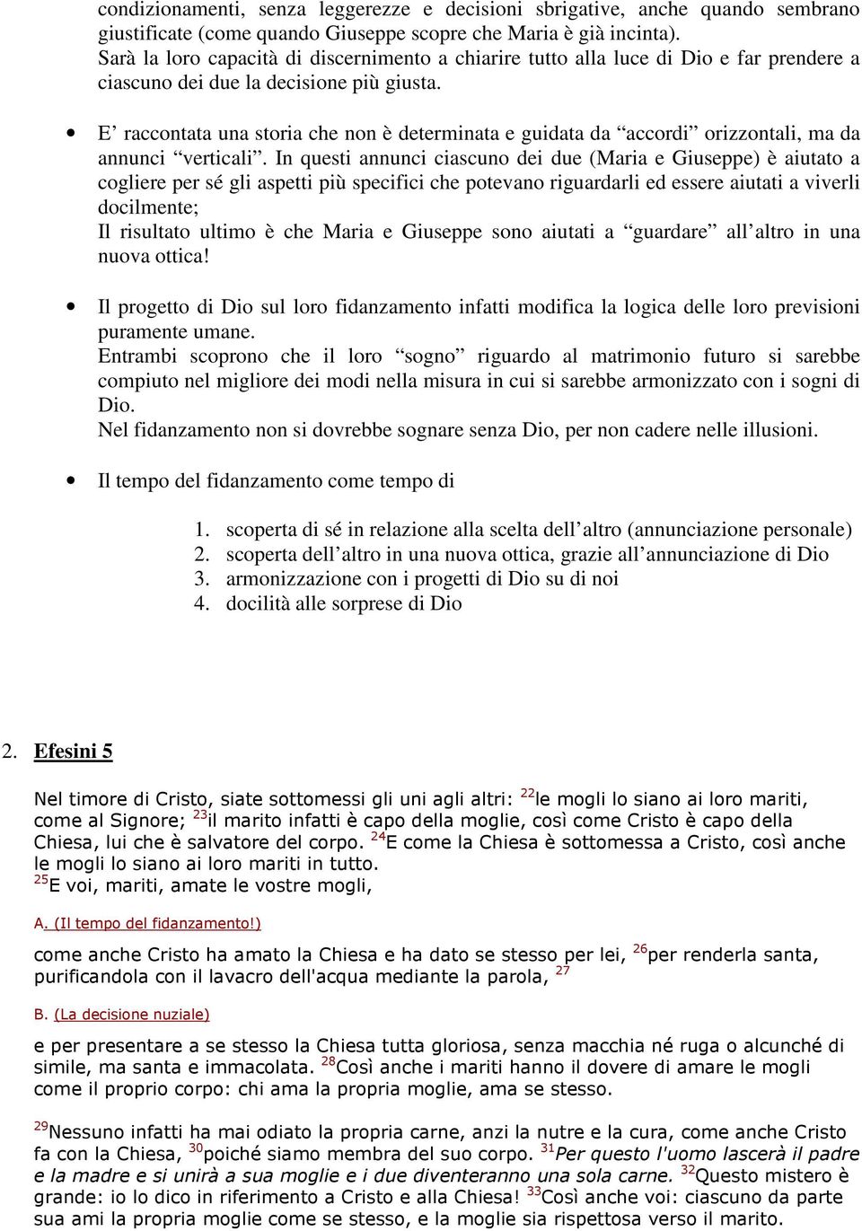 E raccontata una storia che non è determinata e guidata da accordi orizzontali, ma da annunci verticali.