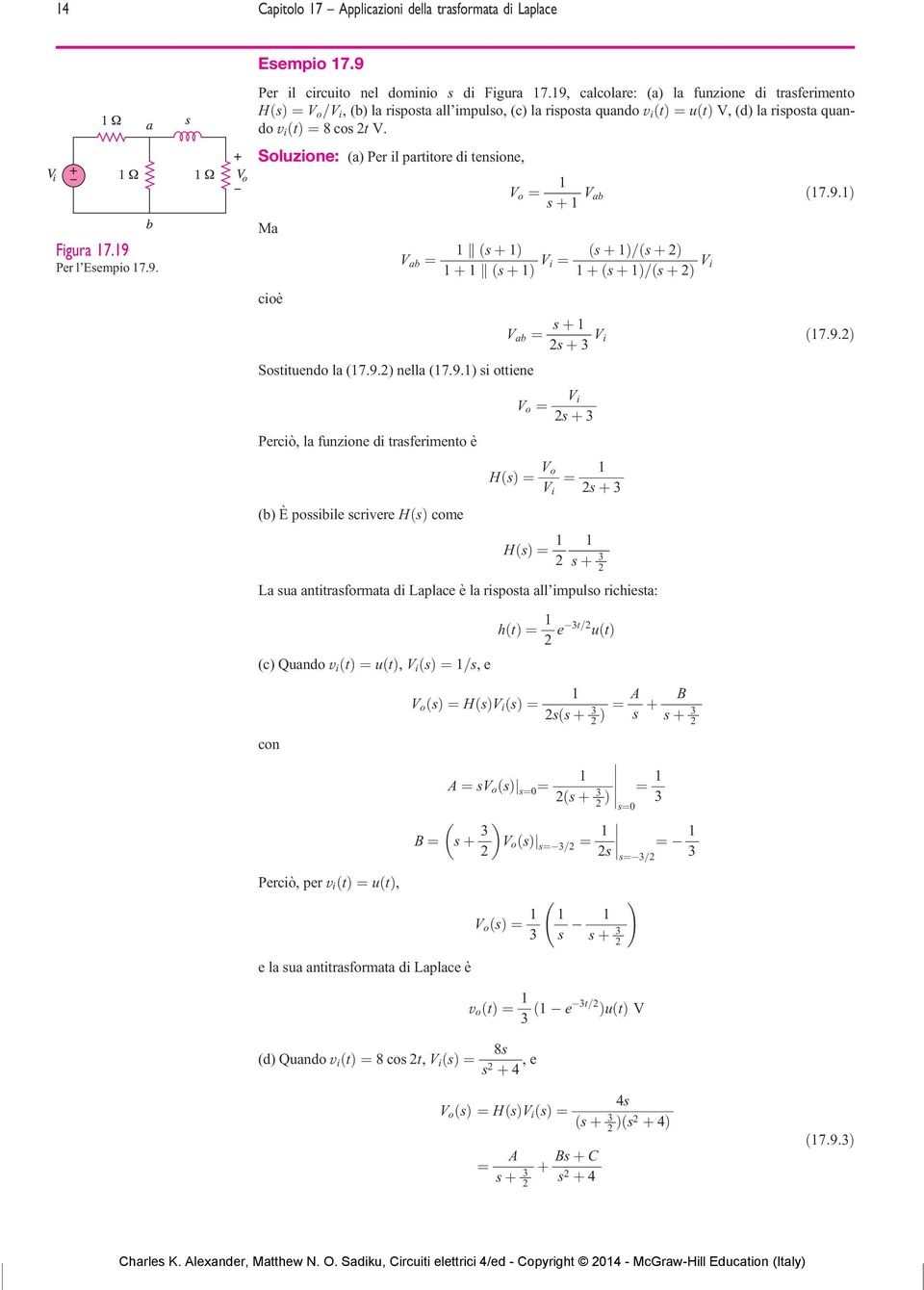9.2) nella (7.9.) i ottiene V ab þ 2 þ 3 V i ð þ Þ=ð þ 2Þ þð þ Þ=ð þ 2Þ V i ð7:9:þ ð7:9:2þ Perciò, la funzione di traferimento è (b) È poibile crivere HðÞ come V o V i 2 þ 3 V o V i 2 þ 3 2 þ 3 2 La